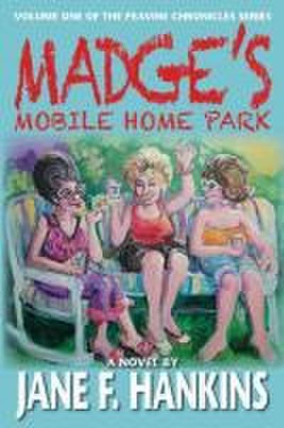 Madge’s Mobile Home Park: Volume One of the Peavine Chronicles