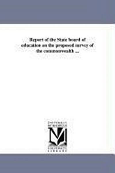 Report of the State board of education on the proposed survey of the commonwealth ...