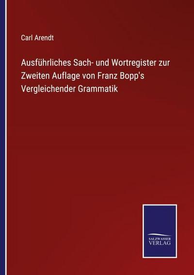 Ausführliches Sach- und Wortregister zur Zweiten Auflage von Franz Bopp’s Vergleichender Grammatik