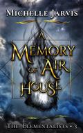 A Memory of Air House (The Elementalists, #3)