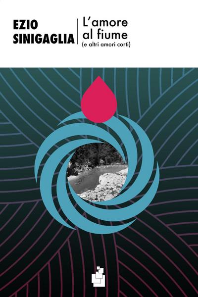 L’ amore al fiume (e altri amori corti)