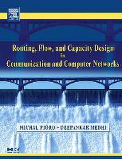 Routing, Flow, and Capacity Design in Communication and Computer Networks