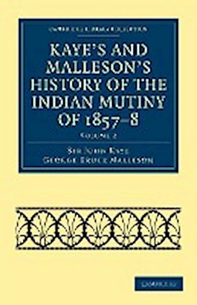 Kaye’s and Malleson’s History of the Indian Mutiny of 1857-8 - Volume 2