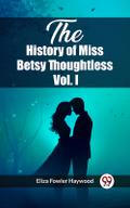 The History of Miss Betsy Thoughtless Vol. I
