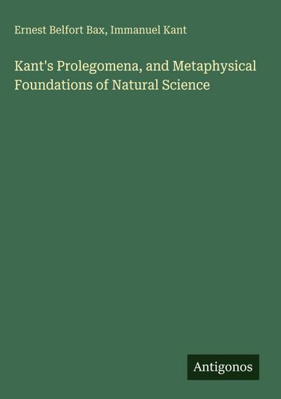 Kant’s Prolegomena, and Metaphysical Foundations of Natural Science