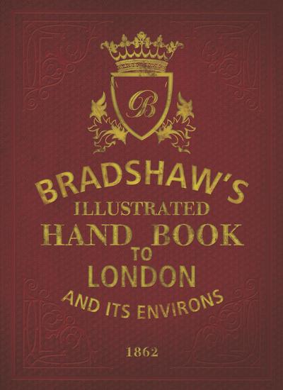 Bradshaw’s Handbook to London