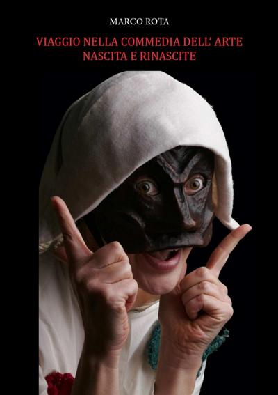 Viaggio nella Commedia dell’Arte. Nascita e Rinascite