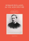 Romain Rolland, sa vie, son oeuvre