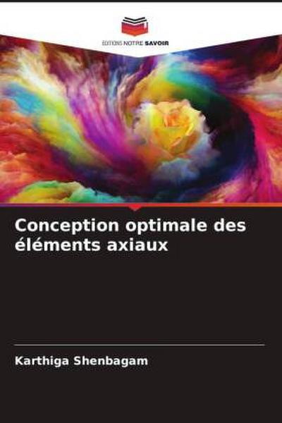 Conception optimale des éléments axiaux