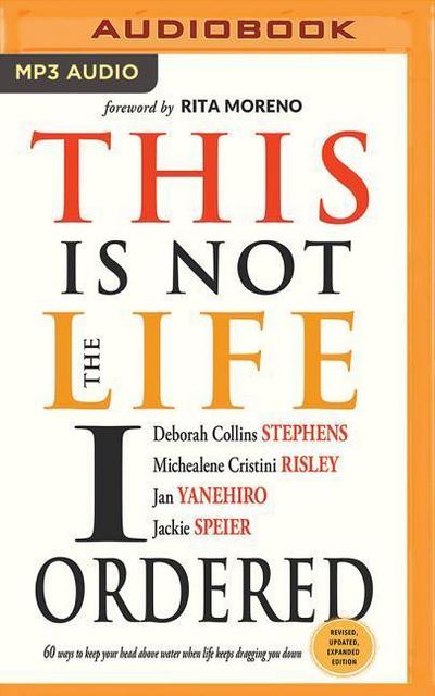 This Is Not the Life I Ordered: 60 Ways to Keep Your Head Above Water When Life Keeps Dragging You Down (Revised, Updated, and Expanded)