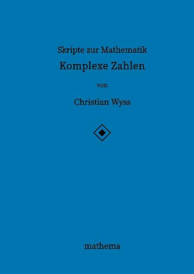 Skripte zur Mathematik - Komplexe Zahlen