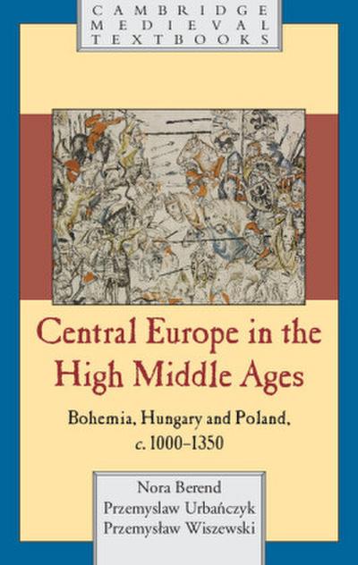 Central Europe in the High Middle Ages - Nora Berend