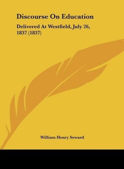 Discourse On Education - William Henry Seward