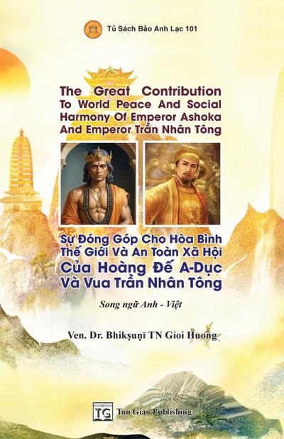 Song Ng¿ - The Great Contribution To World Peace And Social Harmony Of Emperor Ashoka And Emperor Tr¿n Nhân Tông * S¿ ¿óng Góp Cho Hòa Bình Th¿ Gi¿i Và An Toàn Xã H¿i C¿a Hoàng ¿¿ A-D¿c Và Vua Tr¿n Nhân Tông