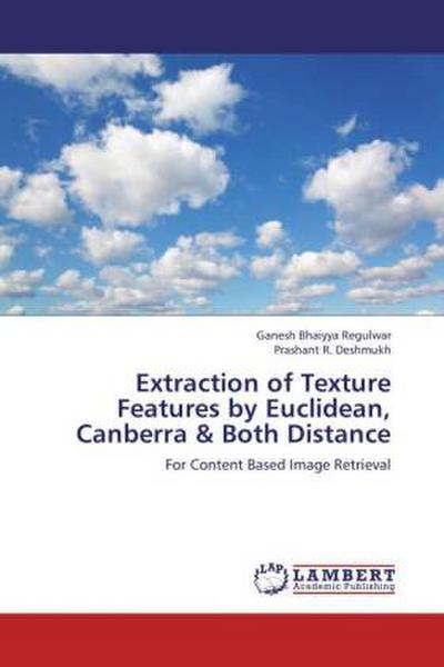 Extraction of Texture Features by Euclidean, Canberra & Both Distance
