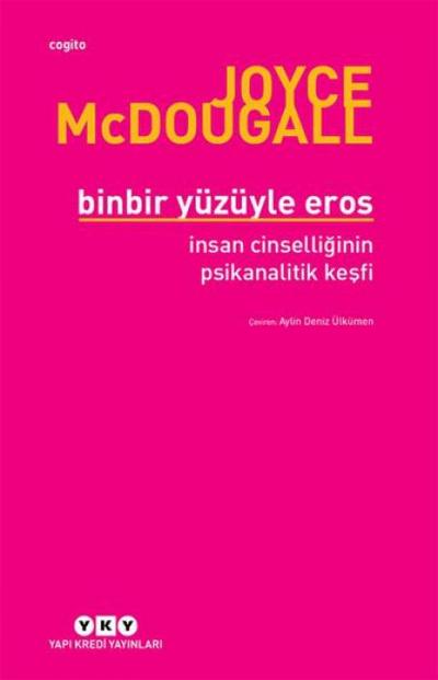 Binbir Yüzüyle Eros Insan Cinselliginin Psikanalitik Kesfi