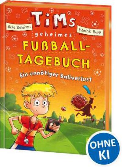 Tims geheimes Fußball-Tagebuch (Band 2) - Ein unnötiger Bal
