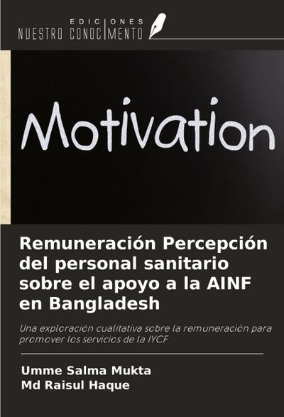 Remuneración Percepción del personal sanitario sobre el apoyo a la AINF en Bangladesh