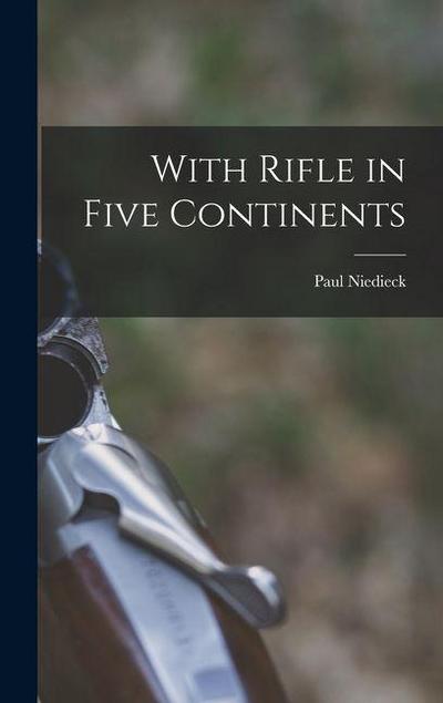 With Rifle in Five Continents
