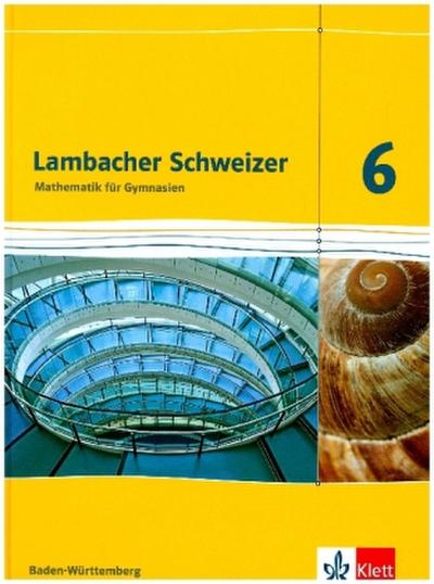 Lambacher Schweizer Mathematik 6. Ausgabe Baden-Württemberg