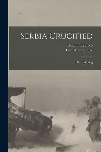 Serbia Crucified: the Beginning