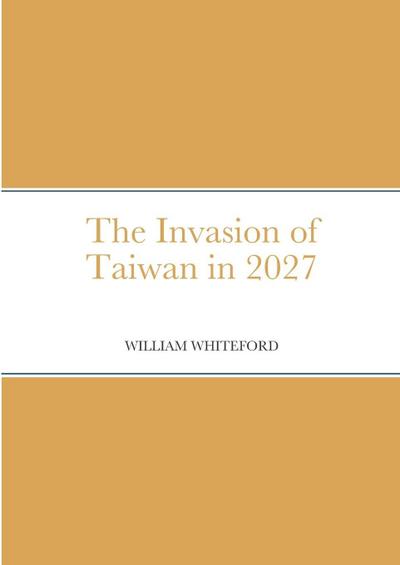 The Invasion of Taiwan in 2027