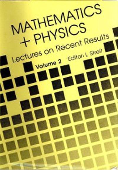 Mathematics + Physics: Lectures On Recent Results (Volume Ii)