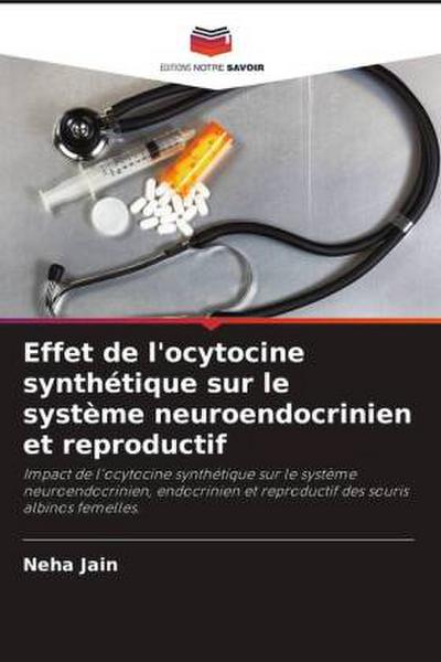 Effet de l’ocytocine synthétique sur le système neuroendocrinien et reproductif