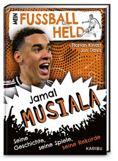 Mein Fußballheld Jamal Musiala  - Seine Geschichte, seine Spiele, seine Rekorde
