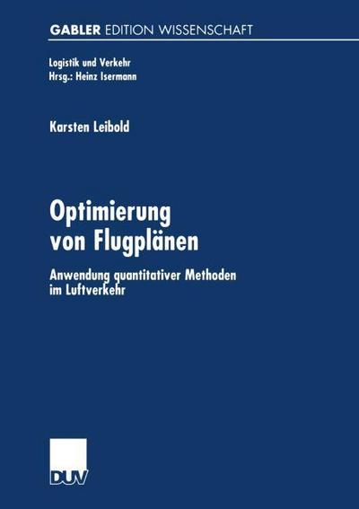 Optimierung von Flugplänen. Anwendung quantitativer Methoden im Luftverkehr (Logistik und Verkehr)
