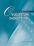 PRACTICAL GUIDE TO OVULATION INDUCTION