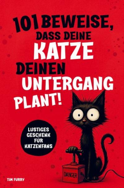 101 Beweise, dass deine Katze deinen Untergang plant: Ein lustiges Geschenk für Katzenliebhaber - humorvoll und überraschend!