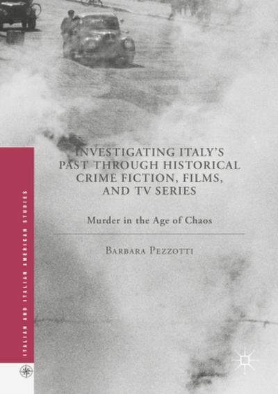 Investigating Italy’s Past through Historical Crime Fiction, Films, and TV Series