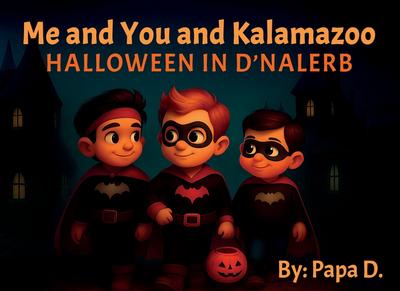 Me and You and Kalamazoo, Halloween in D’nalerb