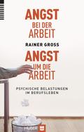Angst bei der Arbeit - Angst um die Arbeit