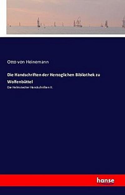 Die Handschriften der Herzoglichen Bibliothek zu Wolfenbüttel