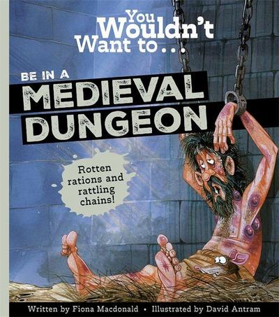 You Wouldn’t Want to Be in a Medieval Dungeon