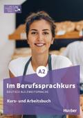 Im Berufssprachkurs A2: Deutsch als Zweitsprache / Kurs- und Arbeitsbuch plus interaktive Version