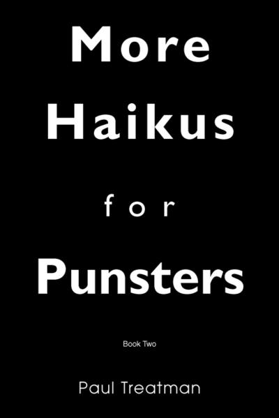 MORE HAIKUS FOR PUNSTERS