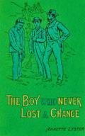 The Boy Who Never Lost A Chance