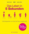 Das Leben in 5 Sekunden: 200 Biographien von Gott 