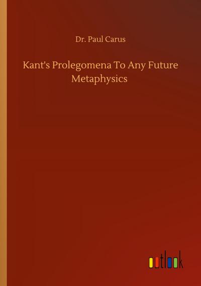 Kant’s Prolegomena To Any Future Metaphysics