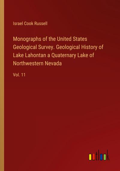 Monographs of the United States Geological Survey. Geological History of Lake Lahontan a Quaternary Lake of Northwestern Nevada