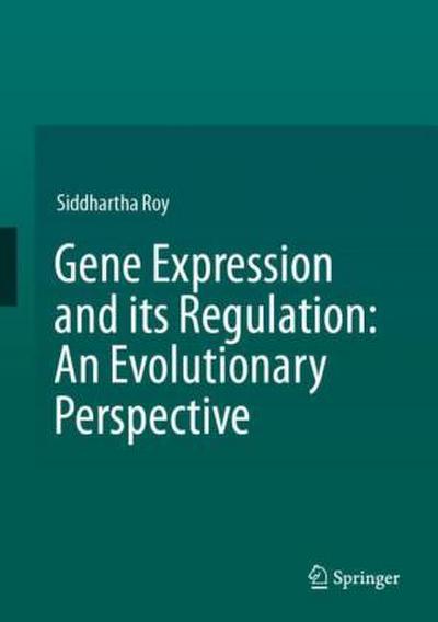 Gene Expression and its Regulation: An Evolutionary Perspective
