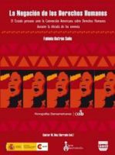 La negación de los derechos humanos : el Estado peruano ante la Convención Americana sobre Derechos Humanos durante la década de los noventa