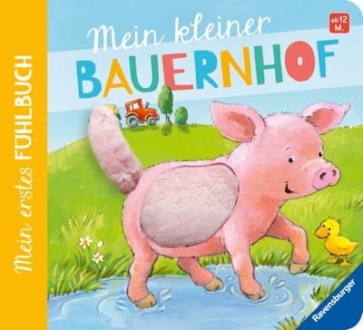 Mein erstes Fühlbuch: Mein kleiner Bauernhof   ; Ill. v. Senner, Katja; Deutsch; , durchg. farb. Ill. u. Text -
