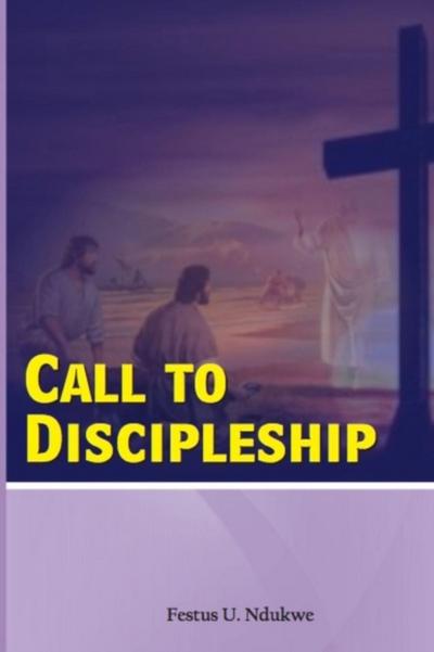 Call To Discipleship - God’s Method of raising His men