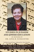 Studies in Judaism and Jewish Education in Honor of Dr. Lifsa B. Schachter