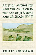 Ascetics, Authority, and the Church in the Age of Jerome and Cassian
