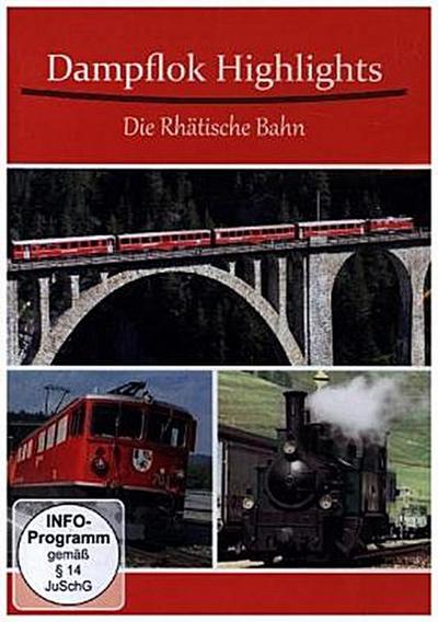 Dampf Highlights Die Rhätische Bahn Dampf auf allen Teilstrecken der RhB, 1 DVD